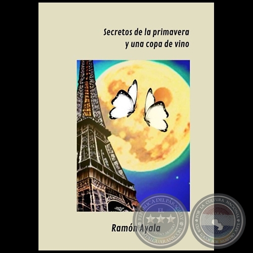 SECRETO DE LA PRIMAVERA Y UNA COPA DE VINO - Autor: RAMÓN AYALA - Año 2022